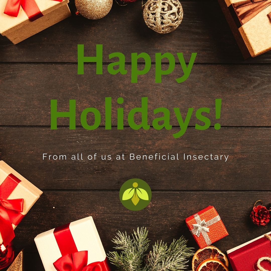 From all of us at Beneficial Insectary, We hope you have a Happy Holidays! 
Our offices are now closed and will reopen Thursday at 8am PST.
#happyholidays #merrychristmas #happykwanzaa #happyhanukkah #seasonsgreetings #holidayseason #beneficialinsectary #greenmethods