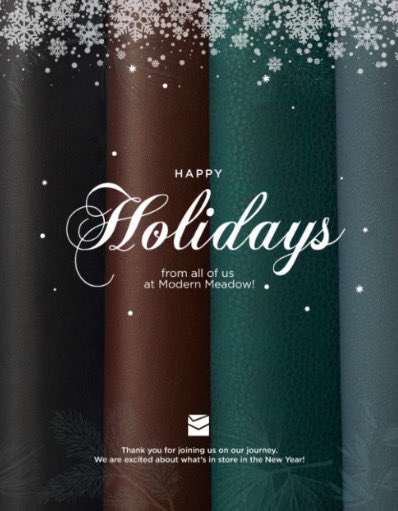 Happy holidays from all of us at Modern Meadow! Thank you all for being a part of our journey.