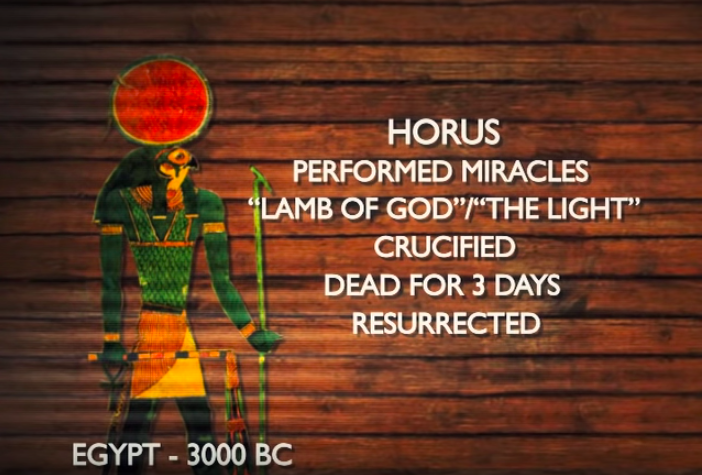 9. Horus - similar life and death arc to Jesus(I'm skeptical these match up as closely in fact as presented in the film -- but seem to be some connections -- see here  https://beliefmap.org/jesus-existed/myth-copy/horus)