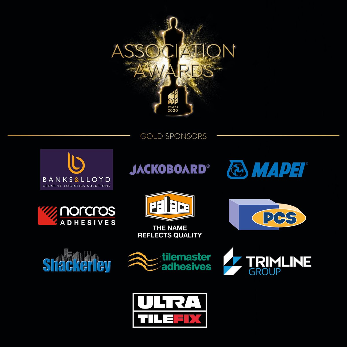 We are thrilled to have our Gold Sponsors for #TTAAwards🏆<a href="/BanksandLloyd/">Banks & Lloyd</a> / @jackoboard / <a href="/MapeiUKLtd/">Mapei UK Ltd</a> / @NorcrosAdhesive / <a href="/palacechemicals/">Palace Chemicals</a> / <a href="/PCSDeltaboard/">PCS Ltd</a> / Shackerley / <a href="/tilemasteradhes/">Tilemaster Adhesives</a> / <a href="/TrimlineGroup/">Trimline Group</a> / @UltraTileFix! Thank you all for your support😀 ttaawards.com/sponsorship
