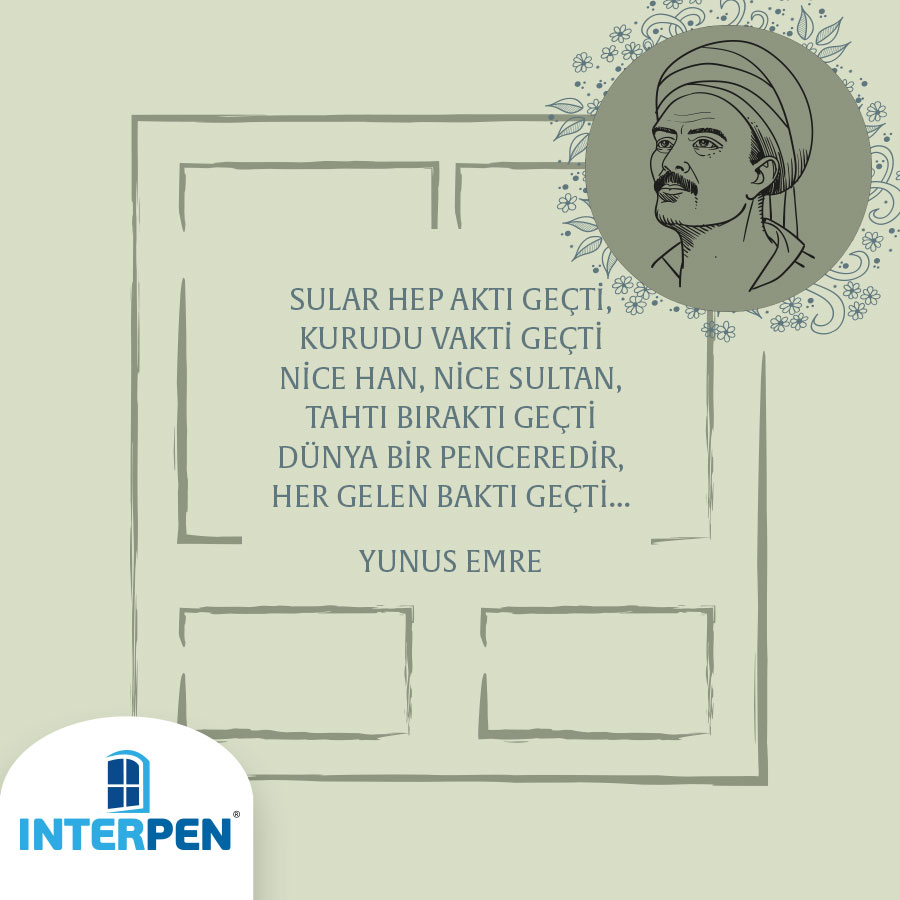 Interpentr's tweet photo. Sular hep aktı geçti, kurudu vakti geçti
Nice han, nice sultan, tahtı bıraktı geçti
Dünya bir penceredir, her gelen baktı geçti...
#YunusEmre
.
#interpen #yangınkapısı #pvc #pvckapı #pvcpencere #çelikkapı #cambalkon #ısıcam #aluminyumdoğrama #panjur #kepenk #çözümmerkezi https://t.co/y3a8cbDmlP