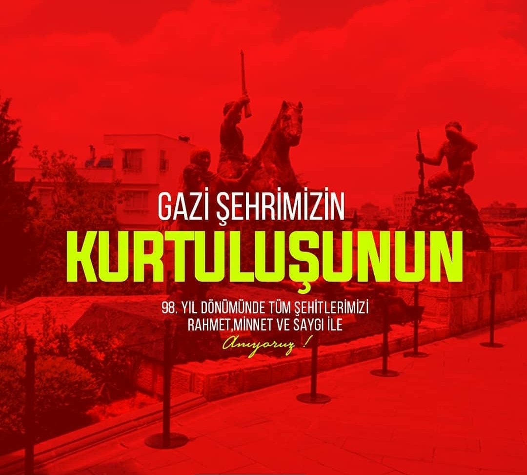 Gazi Şehrimizin Kurtuluşunun 98. yılında Şehit ve Gazilerimizi Rahmetle Minnetle anıyoruz...