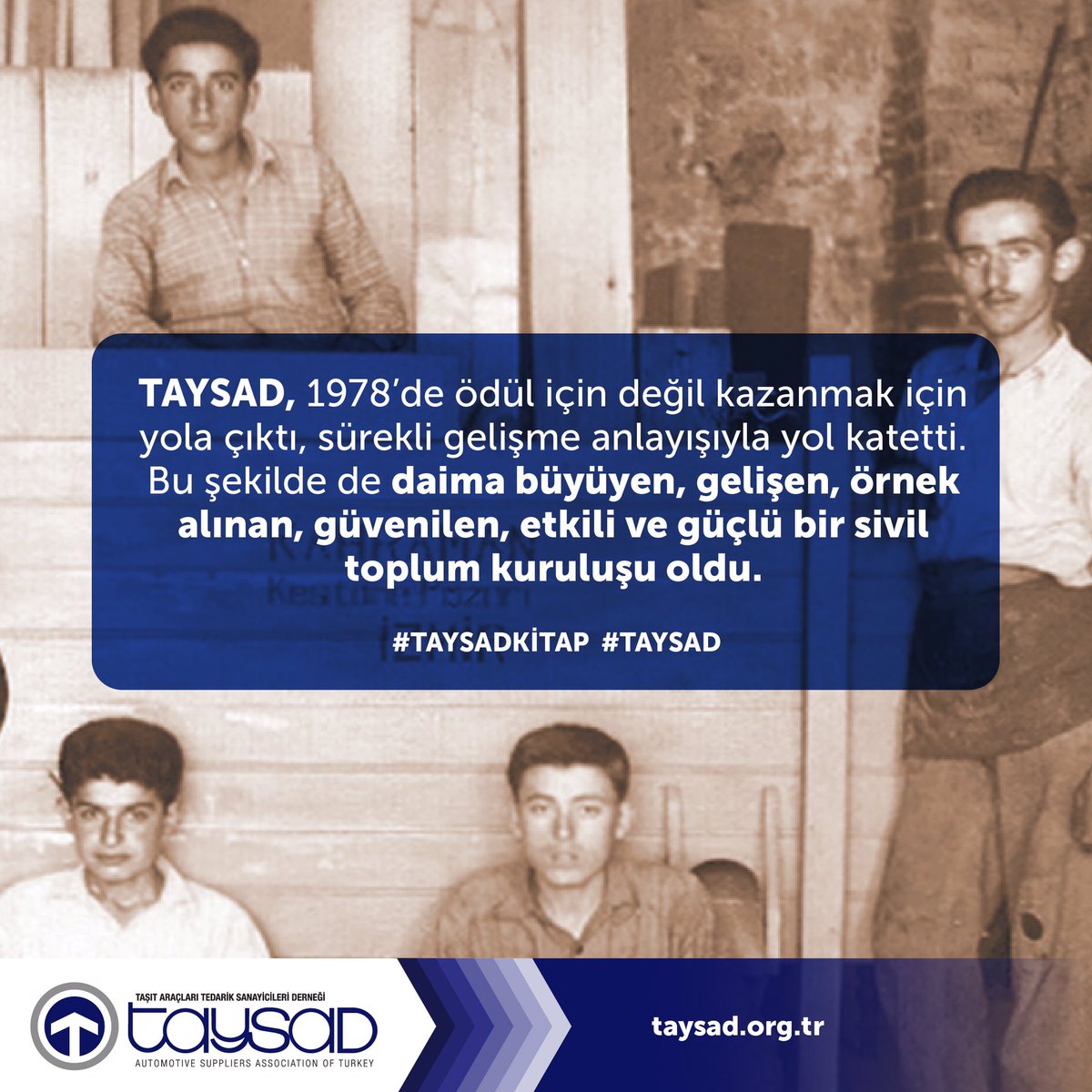 taysadturkiye's tweet photo. TAYSAD, 1978’de ödül için değil kazanmak için yola çıktı, sürekli gelişme anlayışıyla yol katetti. Bu şekilde de daima büyüyen, gelişen, örnek alınan, güvenilen, etkili ve güçlü bir sivil toplum kuruluşu oldu. #TAYSAD #TAYSADKitap https://t.co/Yo4lrFluk4
