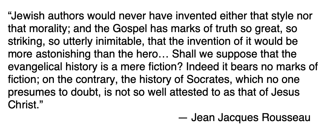 You might wonder how we know the Christmas story is historically accurate, I’ll let Jean Jacques Rousseau explain: