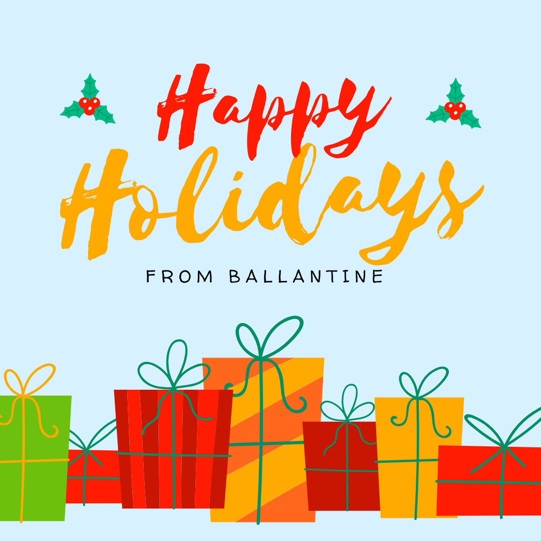 Happy Holidays to you and yours from the Ballantine team!