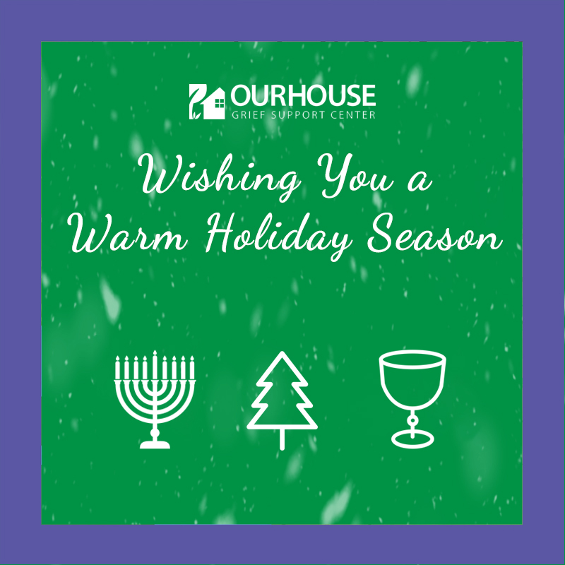 ourhousegrief's tweet photo. Wishing you a #warm #holiday #season from #OURHOUSE #GriefSupportCenter. https://t.co/1eY0rci4Wi