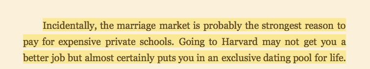 The Case Against Education by  @bryan_caplan  https://amzn.to/2QhlfO5 "the marriage market is probably the strongest reason to pay for expensive private schools. Going to Harvard may not get you a better job but almost certainly puts you in an exclusive dating pool for life"