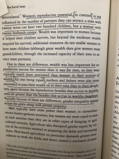 “parents were more motivated to pass wealth to sons because the reproductive benefits that accrue to wealthy sons are greater than the benefits that accrue to wealthy daughters. Partially because of these sex differences, gender inequality spread” https://amzn.to/2PVYCj5 
