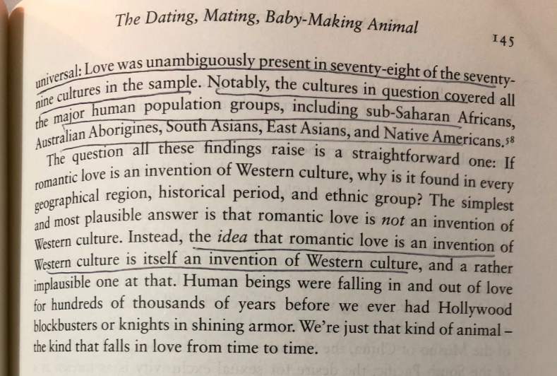 “contrary to stubborn anthropological myth, people everywhere fall in love...the idea that romantic love is an invention of Western culture is itself an invention of Western culture” https://amzn.to/2PWzGrN 