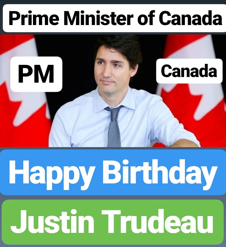 Happy Birthday 
Justin Trudeau
Prime Minister of Canada   
