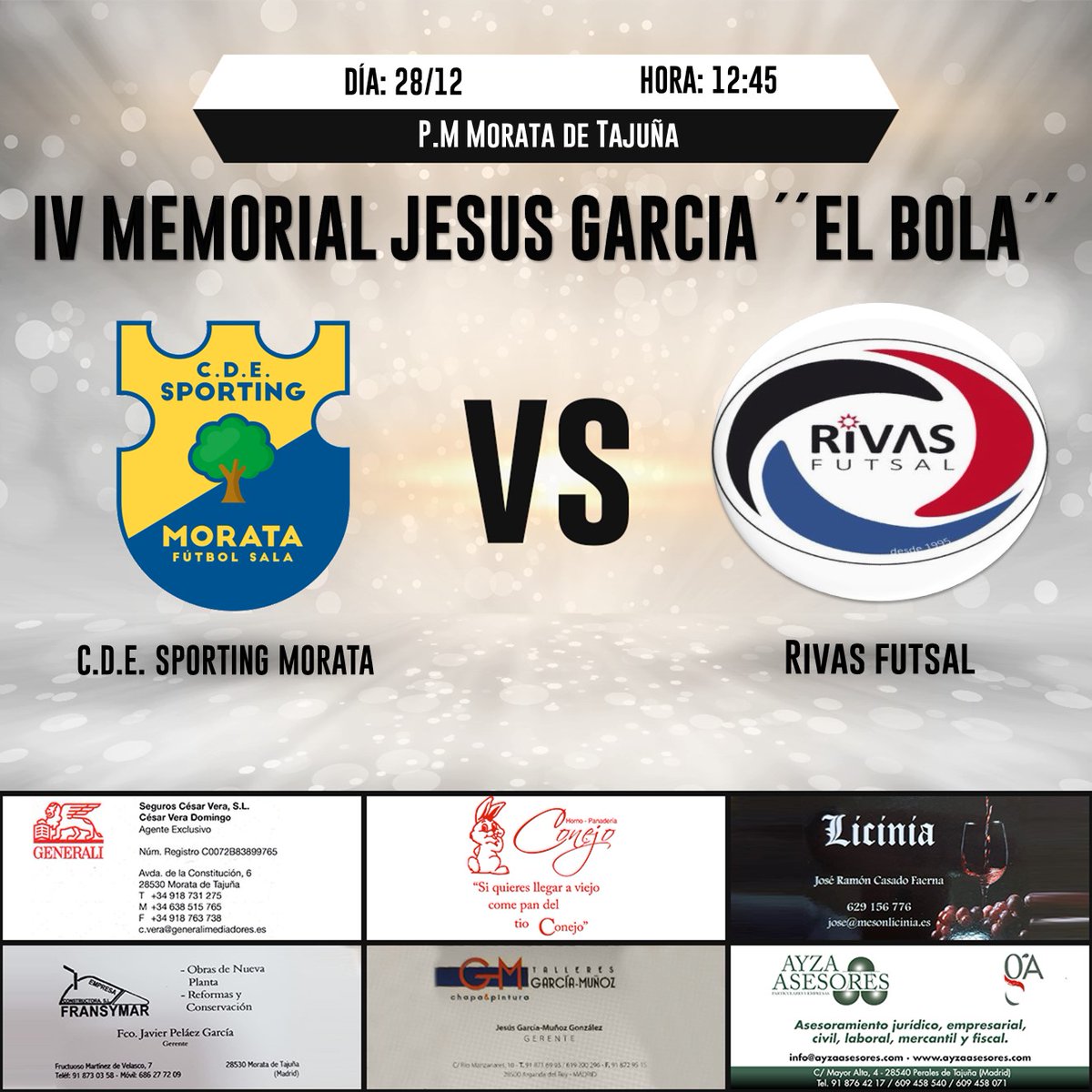 IV MEMORIAL JESUS GARCIA ¨EL BOLA¨
Como cada año queremos recordad con su merecido memorial a nuestro compañero Jesus Garcia-Miguel De las Heras ´´EL BOLA´´.
Muchas gracias a <a href="/cdrivasfutsal/">C.D. Rivas Futsal</a> por acompañarnos en este día tan importante para el club.

<a href="/Ayto_Morata/">Ayuntamiento Morata de Tajuña</a>