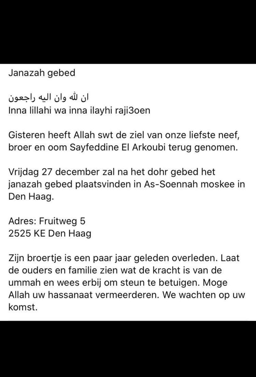 Goede broeder van mij uit de buurt is teruggekeerd naar Allah swt ik wil jullie allemaal vragen om deze post zoveel mogelijk te delen. Zo veel mogelijk Dua te doen en ook om aanwezig te zijn morgen. Moge Allah swt Sayfeddine djanaat el firdaus toeschenken ❤️