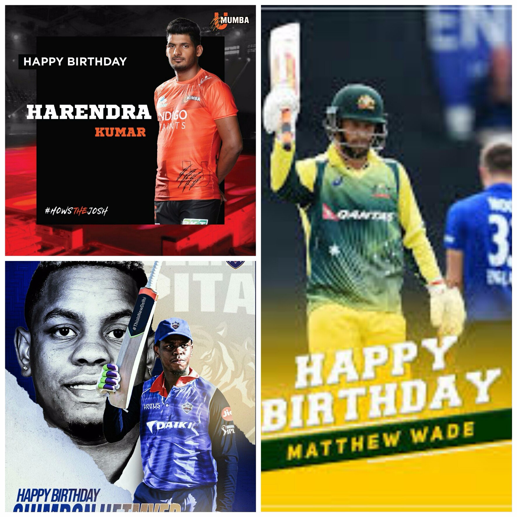 Happy birthday Matthew wade 
Happy birthday shimron hetmyer 
Happy birthday harendra kumar 