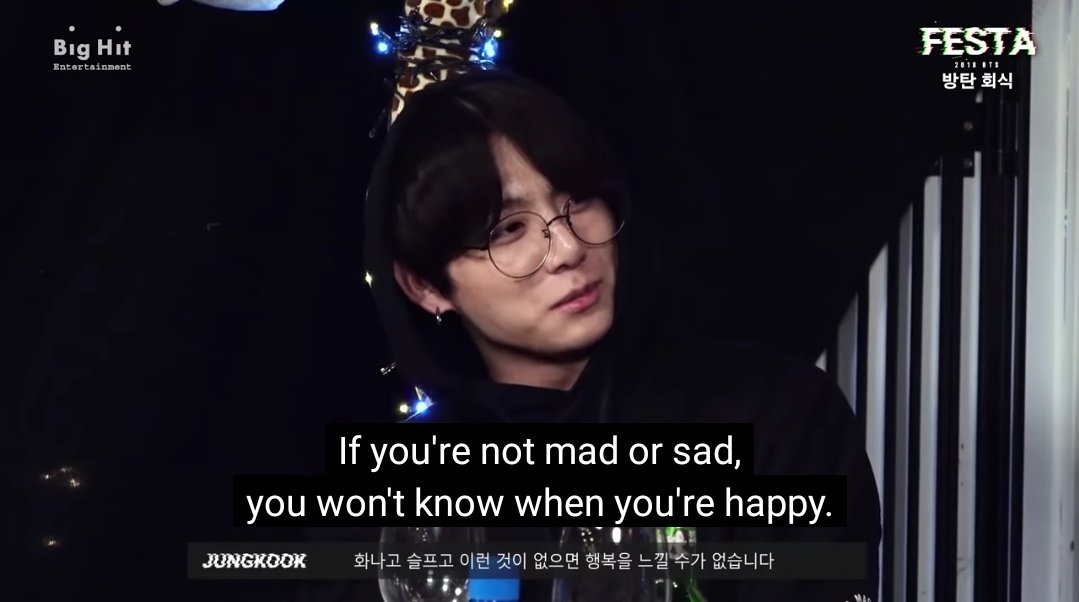 Jungkook: “if you’re not mad or sad, you won’t know when you are happy.”-BTS Festa 2018
