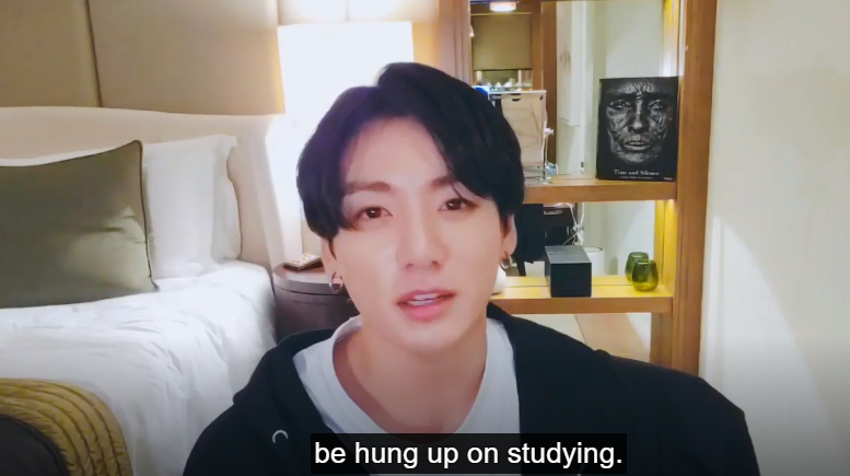 Jungkook: “You have to study. I just want to say that you shouldn’t be hung up on studying. If you are, then you might miss out on the things that you really want to do. You should build your own goals and dreams."V live, 3. June 2019