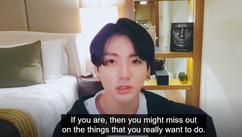 Jungkook: “You have to study. I just want to say that you shouldn’t be hung up on studying. If you are, then you might miss out on the things that you really want to do. You should build your own goals and dreams."V live, 3. June 2019