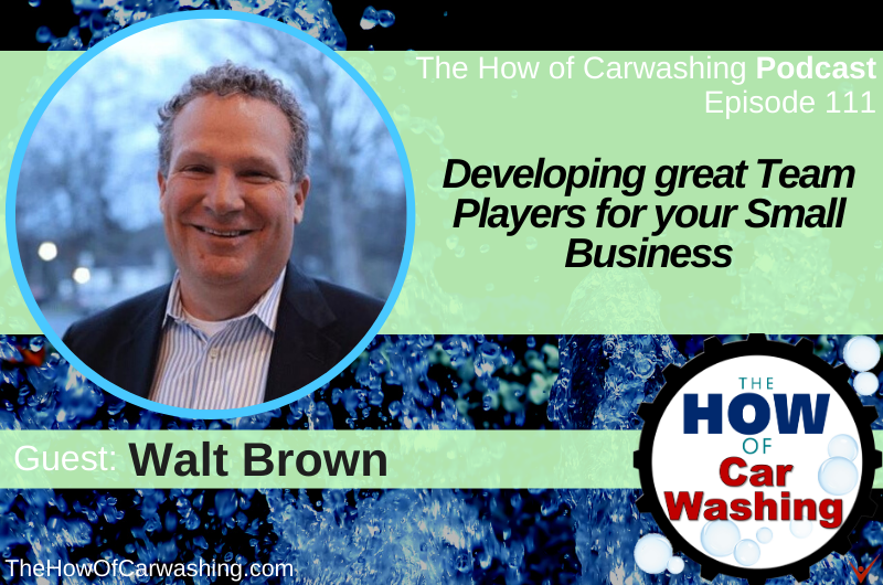 CarWashDavid's tweet photo. Episode 111: Developing great Team Players for your Small Business with Walt Brown. Listen Free: https://t.co/SJSeil5kXN https://t.co/iPVKF5KxMN