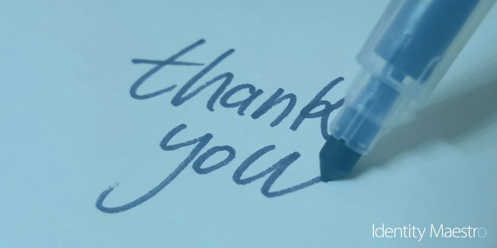 The Identity Maestro team is thankful for our customers using our services and all prospects interested in our simplified #IDM solution! May 2020 be even better!

#IAMMaestro #IAM #ThankfulThursday