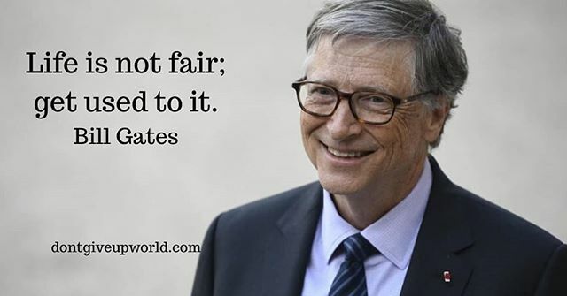 Twitter 上的 DontGiveUp："Life is not fair; get used to it- Bill Gates. Visit- https://t.co/kl5lmXCf64. #motivationalwallpaper #motivationalquote #inspiringquotes #inspiringwallpaper #inspirationalquotes #inspirationalwallpaper #dontgiveupworld ...