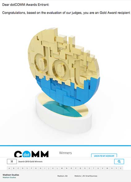 madisonstudios's tweet image. Madison Studios is honored to be a Gold Award recipient in the dotCOMM Awards 2019 competition for the category of Small Business. This award is for Madison Studios' own website, so go check it out if you haven't lately!
#webdesign #webdevelopment #webdesignaward #SmallBusiness