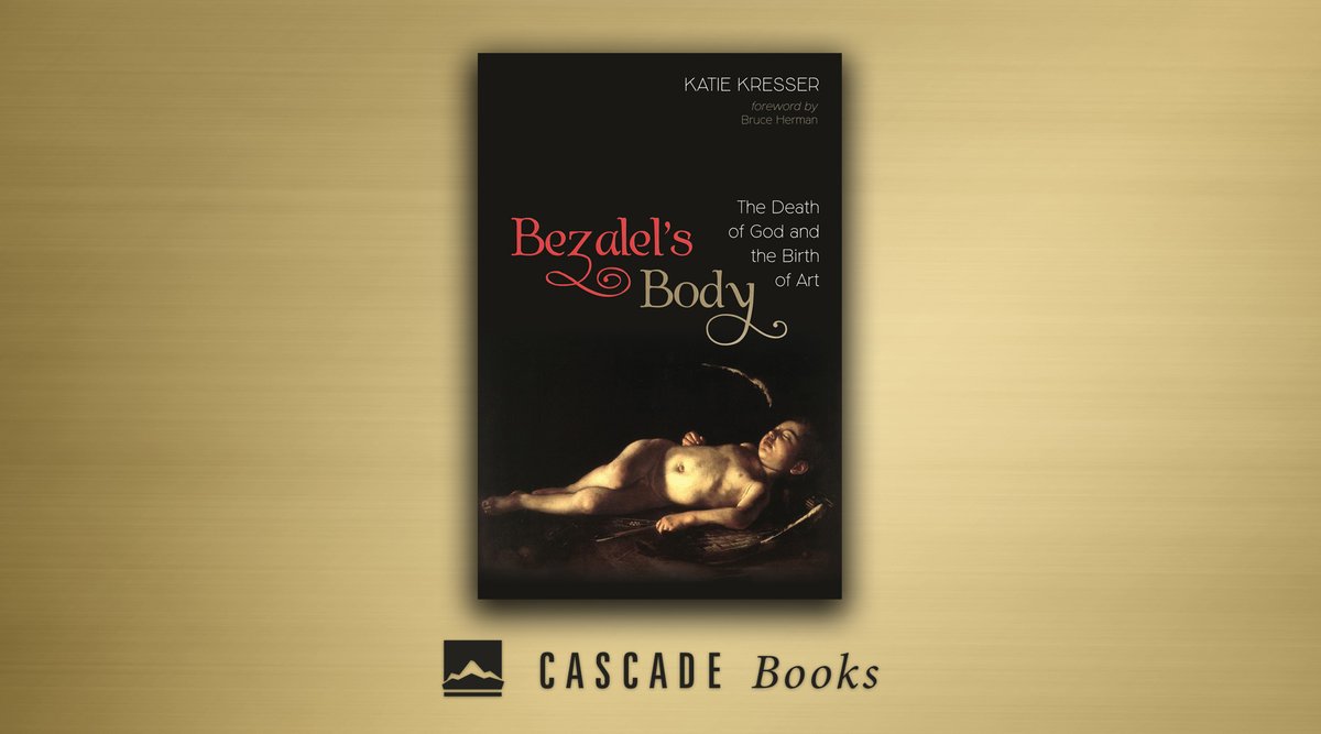 wipfandstock's tweet photo. NEW from CASCADE BOOKS:
Bezalel's Body
The Death of God and the Birth of Art
BY Katie Kresser
FOREWORD BY Bruce Herman
https://t.co/Hrs6RutoWZ
#theology #cascadebooks #wipfandstock https://t.co/LlQxYng0mQ
