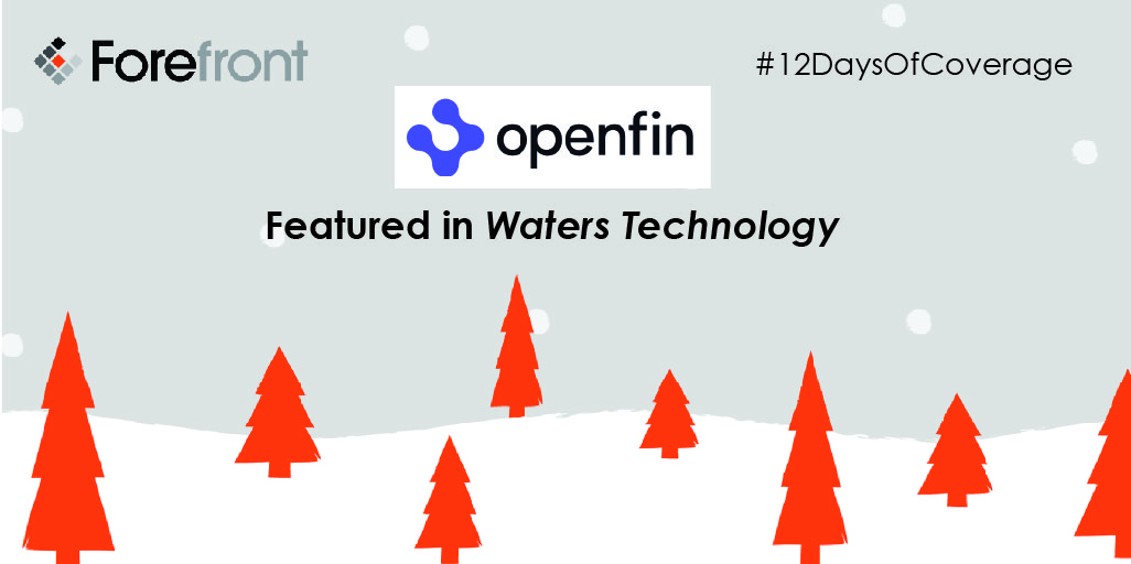 ForefrontComms's tweet photo. Client @openfintech is our day 8 spotlight for #12DaysOfCoverage. @WatersTech's @A_Malakian features the company in a piece about desktop app interoperability. Read the story here: https://t.co/xCQ317HVXs https://t.co/bcxuhEuRpI