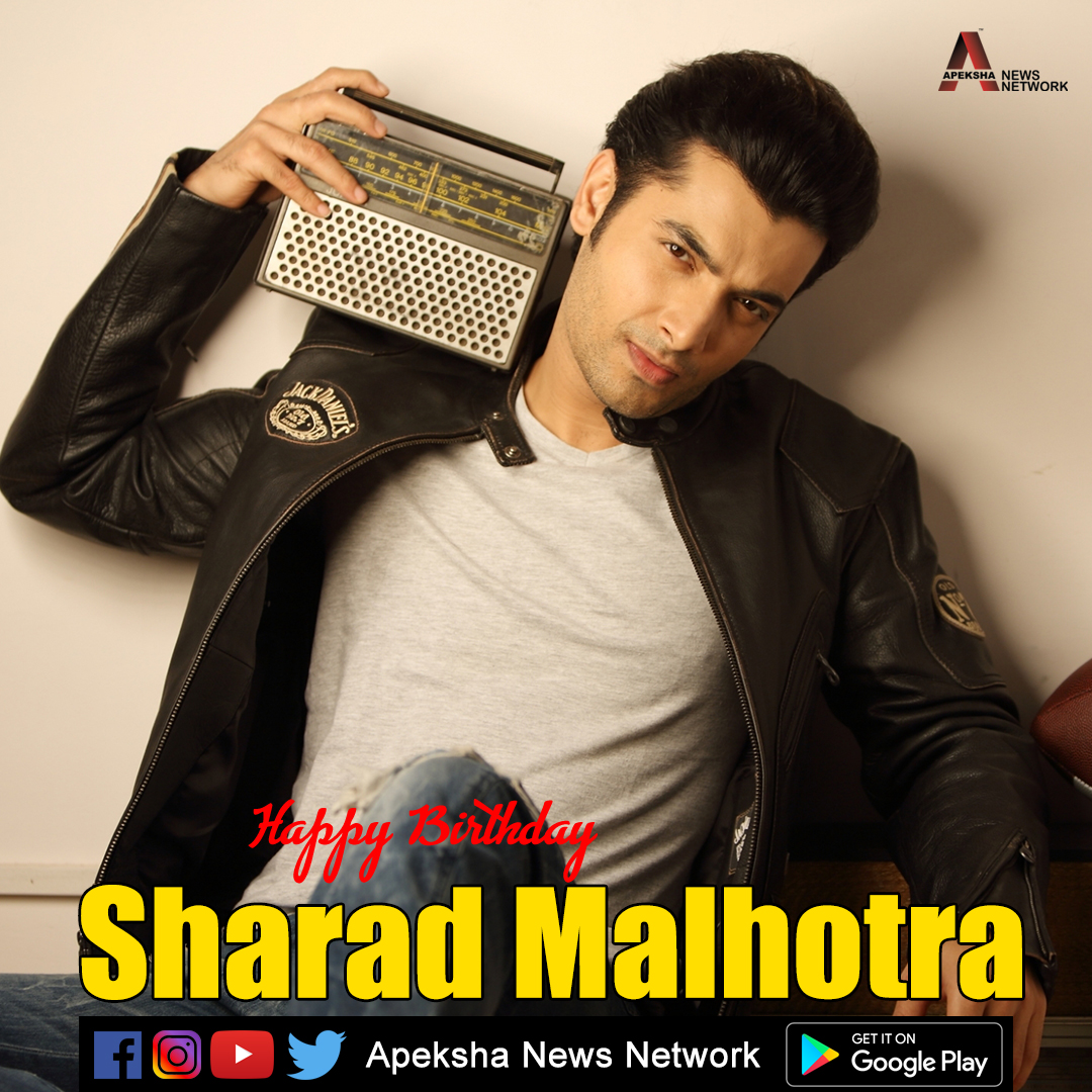 Happy Birthday, Sharad Malhotra.   