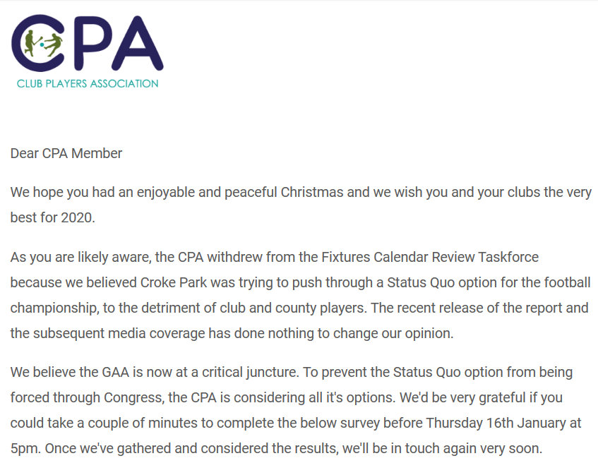ClubPlayerAssoc's tweet photo. Amidst increasing fixture chaos and player dropout rates within the GAA the very future of OUR games is now at a critical juncture. Calling on all CPA Members to take a couple of minutes and complete a very important survey in your Inbox. #letyourvoicebeheard https://t.co/lfHU831kHV