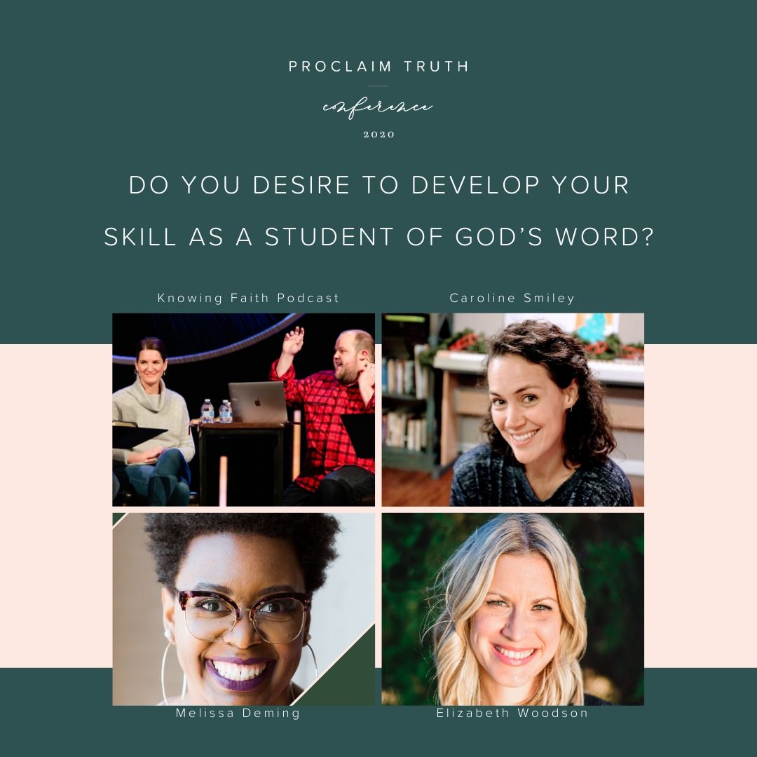 Do you desire to develop your skill as a student of God’s Word? Check out these workshop speakers.

Melissa Deming
Knowing Faith Podcast: Live Recording
Caroline Smiley
Elizabeth Woodson

#ProclaimTruth #ProclaimTruth2020 #KnowingGodsWord