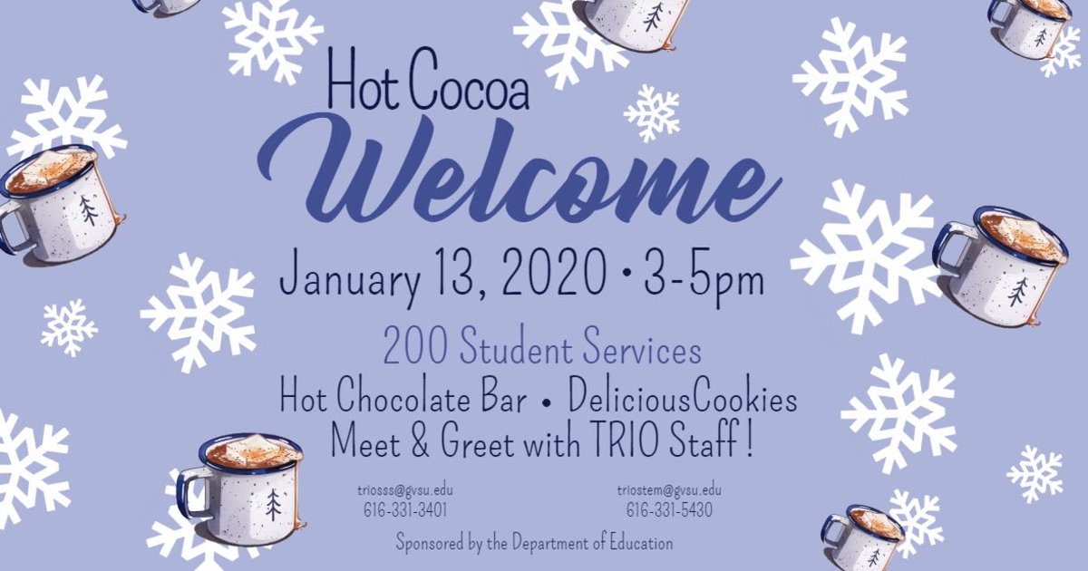 GVSUSSS's tweet photo. Please join us at our Hot Cocoa Welcome for the Winter 2020 Semester! This will be taking place Monday, January 13th at 3 p.m. We will be providing a hot chocolate bar and cookies, while you meet and greet with the TRiO staff! #gvsu #golakers #trioworks #winter #semester https://t.co/400lsi4qin