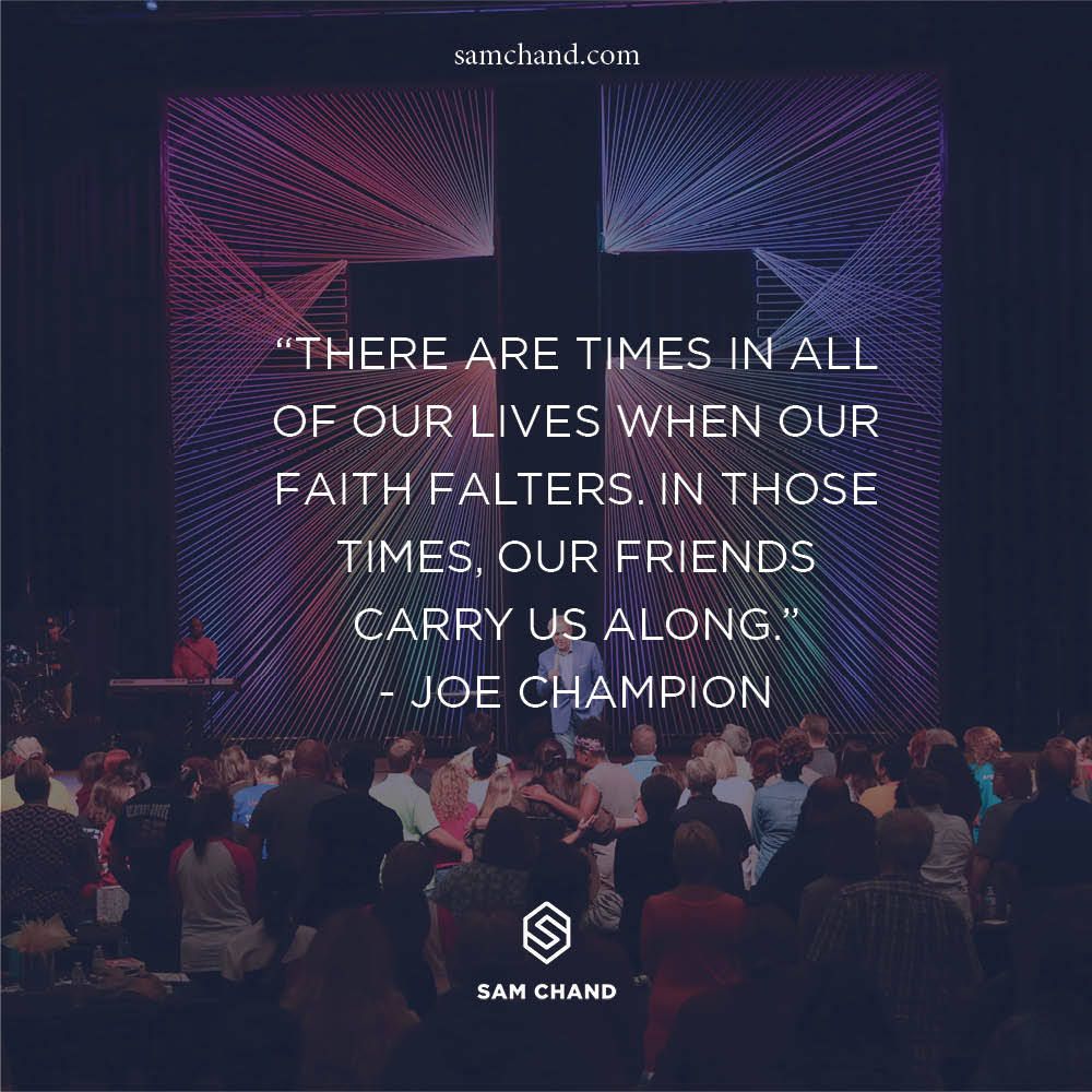 Who do you have who will carry you when you can’t go on? #SamChand #Leadership #Faith #Friends #JoeChampion