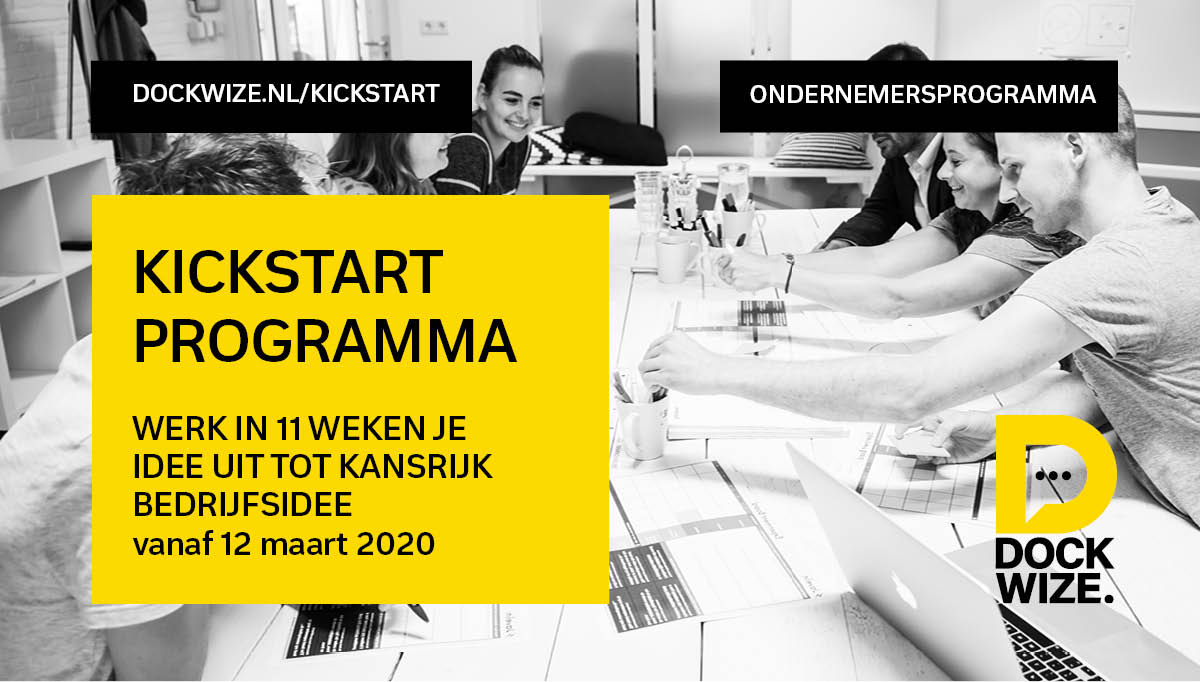 VERGROOT JE SLAGINGSKANS ALS (STARTEND) ONDERNEMER ••• Volg het Kickstartprogramma van Dockwize, waarmee je in 11 weken je idee uitwerkt tot kansrijk en getoetst bedrijfsidee.

Op 12 maart start een nieuw 11-weken programma. Check voor meer info: dockwize.nl/kickstart