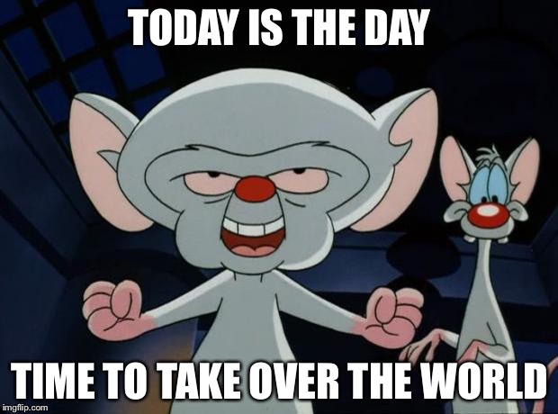 pinky and the brain take over the world pinky and the brain take over the world