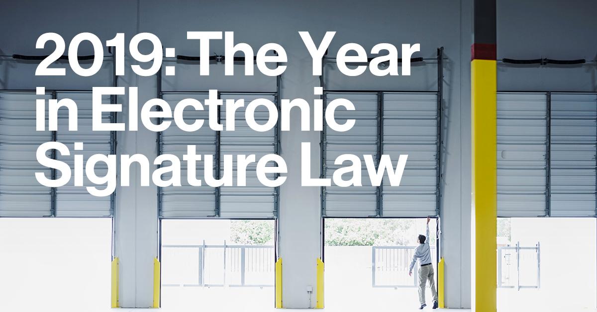 2019 The Year in Electronic Signature Law. See what happened and what