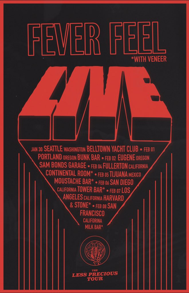 THE LESS PRECIOUS TOUR ✰
1.30 • Seattle • Belltown Yacht Club
2.1 • Portland • Bunk Bar
2.2 • Eugene • Sam Bond’s Garage
2.4 • Fullerton • Continental Room
2.5 • Tijuana • Moustache Bar
2.6 • San Diego • Tower Bar
2.7 • LA • Harvard &amp; Stone
2.8 • SF • Milk Bar