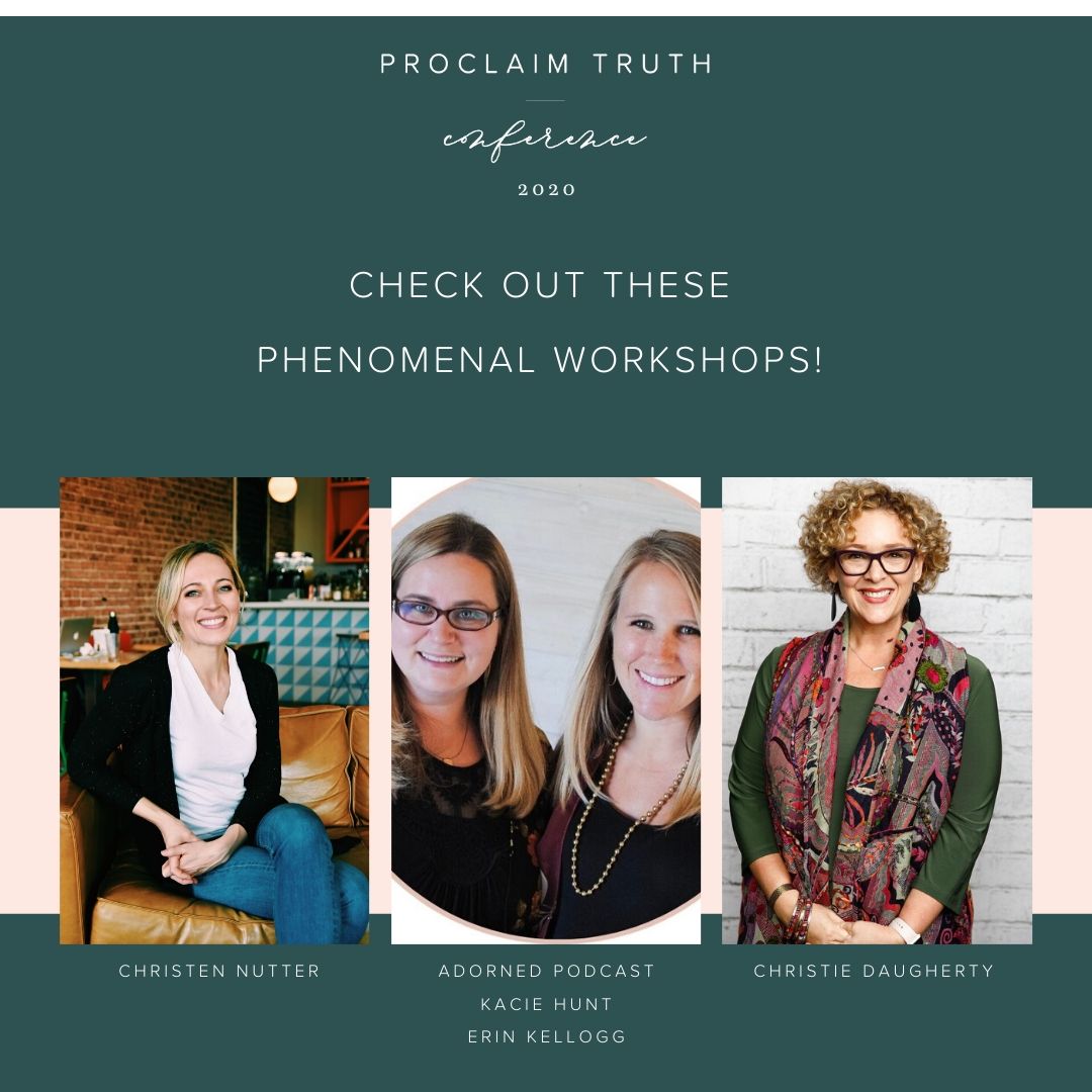 Check out these phenomenal workshops!

Adorned Podcast: Live Recording
Kacie Hunt &amp; Erin Kellogg

Dreaming and Doing: Creating a Path to Reaching our God-Given Goals
Christen Nutter

Hand Lettering Inspiration
Christie Daugherty

#ProclaimTruth #ProclaimTruth2020 #KnowingGodsWord