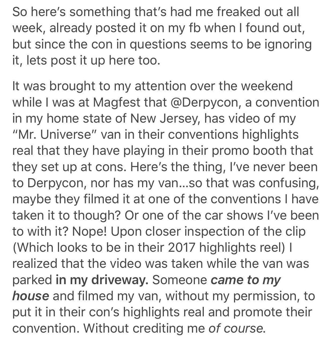 CosplayMutt's tweet photo. Sup Twitter, maybe y'all can help me out with this since @DerpyCon seems to be ignoring it after I caught this at Magfest last weekend.

Derpycon came to my house and filmed my SU van /in my driveway/ to use in the con highlights video they show at the cons they attend. https://t.co/w7FEnewZo8