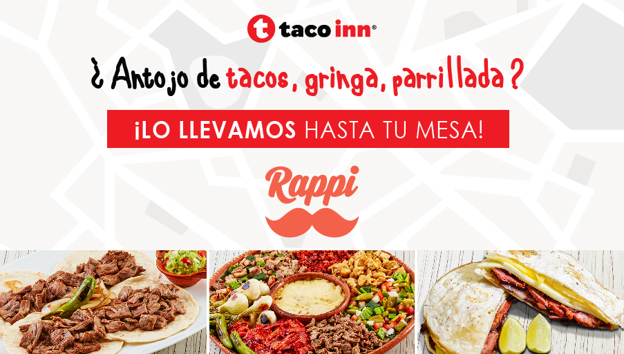 Búscanos en #Rappi y pide #ElTacodeMexico solo en
#TacoInn.