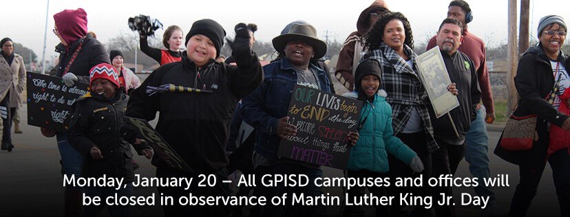 All GPISD schools and buildings will be closed on Monday, January 20 in observance of Dr. Martin Luther King, Jr. Day.  Please join us at the Grand Prairie MLK parade on January 20 and Apollo Family Night on January 17.