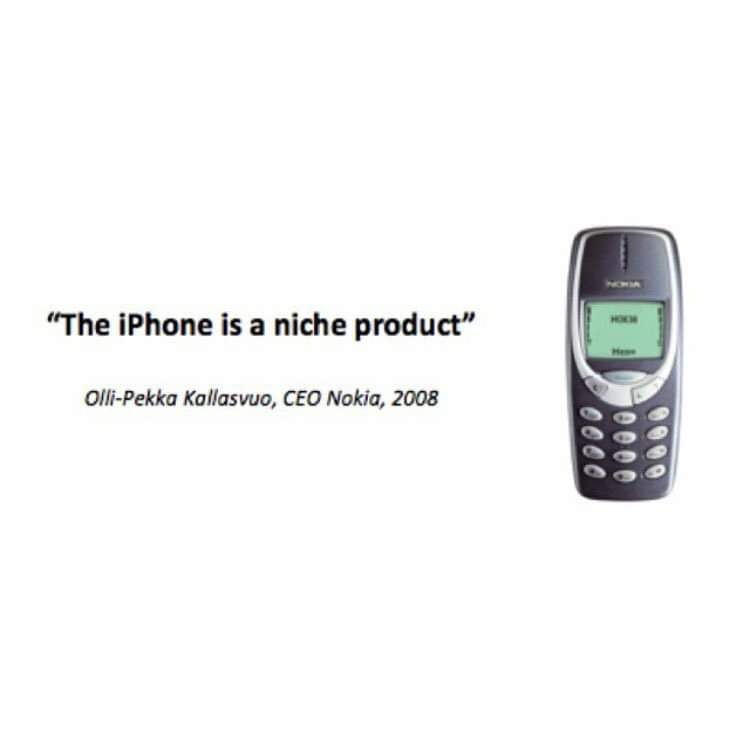 Эта фраза сказана, когда доля Nokia была почти 50% и ничто не предвещало беды. Уже через год продажи резко упали, а Apple стала #3 по доле в смартфонах. Рынок суров и не прощает ошибок