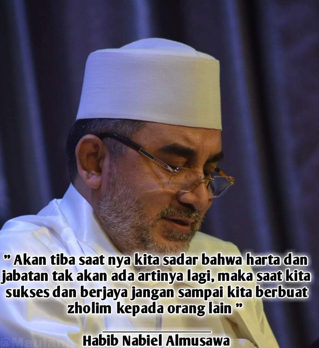 nabiel_almusawa's tweet photo. Anakku, bnyk orang bangga sb masih sehat, msh kuat, msh kaya, msh pinter, msh terkenal, msh top, msh punya jabatan, de el el.. Mk akan tiba saatnya kita menyadari bhw semuanya itu ternyata tak berguna lagi.. Mk saat kita sukses &amp; berjaya jgn sekali2 digunakan berbuat zhalim yaa.. https://t.co/0DXza2nWhj