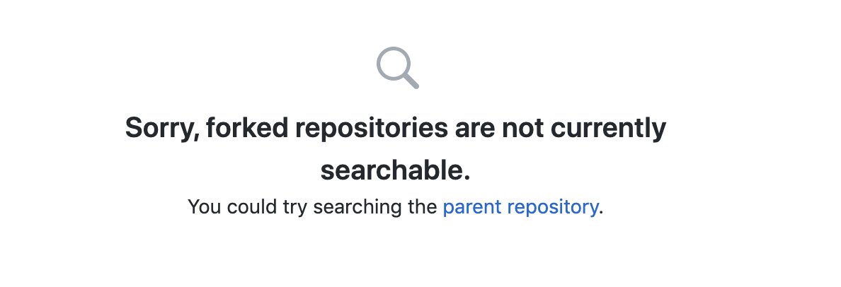Screenshot of github error message saying: "Sorry, forked repositories are not currently searchable. You could try searching the parent repository."