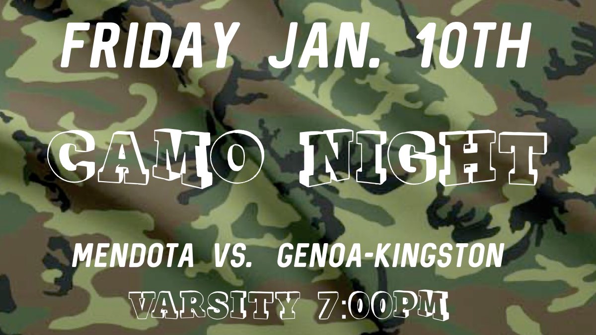 mendotahigh's tweet image. 🟢    TONIGHT    JANUARY    10th   🟤

Mendota   VS.   Genoa-Kingston 

📍Mendota High School Gym 
⏰ JV.  5:30pm   Varsity  7:00pm
🎵 MHS Pep Band 

THEME: CAMO NIGHT
@MHSgetBuckets @nunn_coach @CoachGehm