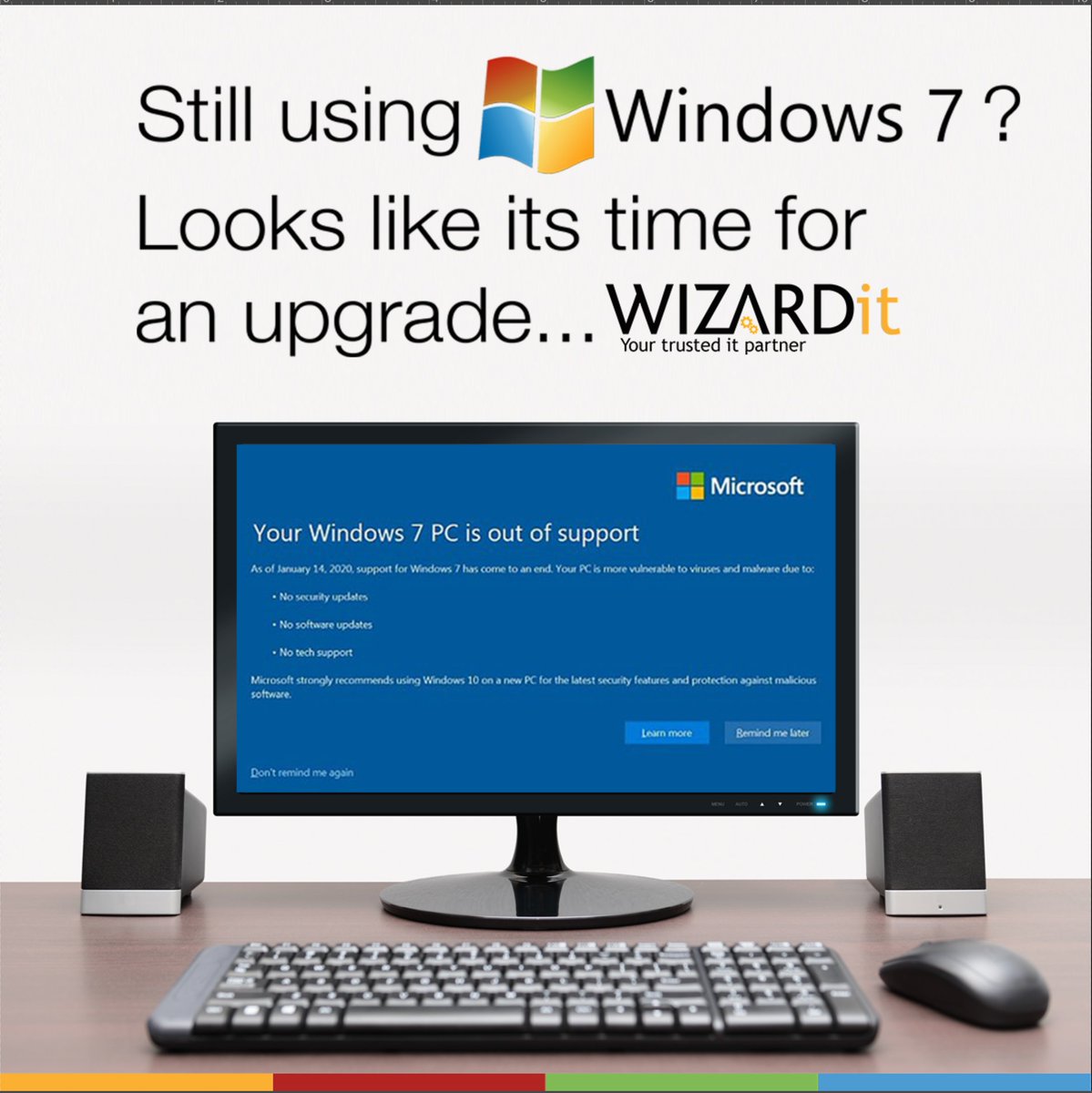 wizardit's tweet image. On the 14th January 2020 Microsoft will stop supporting Windows 7. 

If you're still using Windows 7 you will need to upgrade to Windows 10, Office 365 or Microsoft Surface by the 14th January 2020 to remain secure.

Get in touch today to discuss what is best for your business.