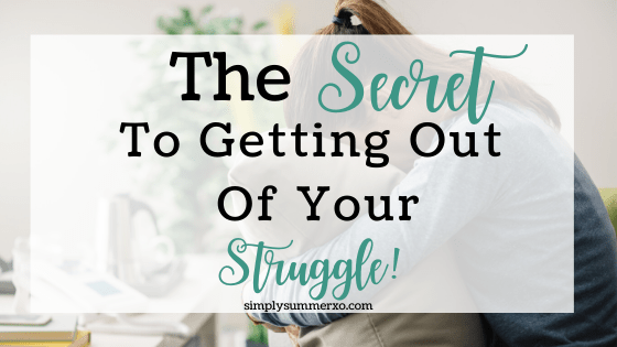 The Secret To Getting Out Of Your Struggle! simplysummerxo.com/the-secret-to-…