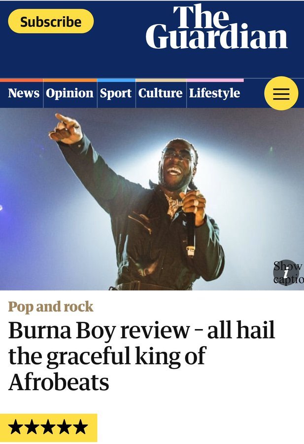 NOVEMBER:4: First Africa artiste ever to sell out Wembley Arena4: Wins MTV EM Awards 4: Named King of Afrobeats by UK newspaper, The Guardian5: Burna Boy on The Wall Street Journal