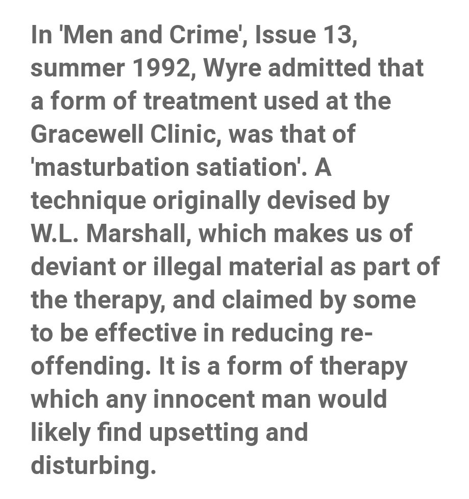 In 2002, the same fate befell Gracewell's successor, Wolvercote in Surrey. Gracewell attracted controversy in terms of its practices, its employees, its patrons and those who reported on it. Wyre died in 2008, aged 56, turning to booze and gambling in his latter years.