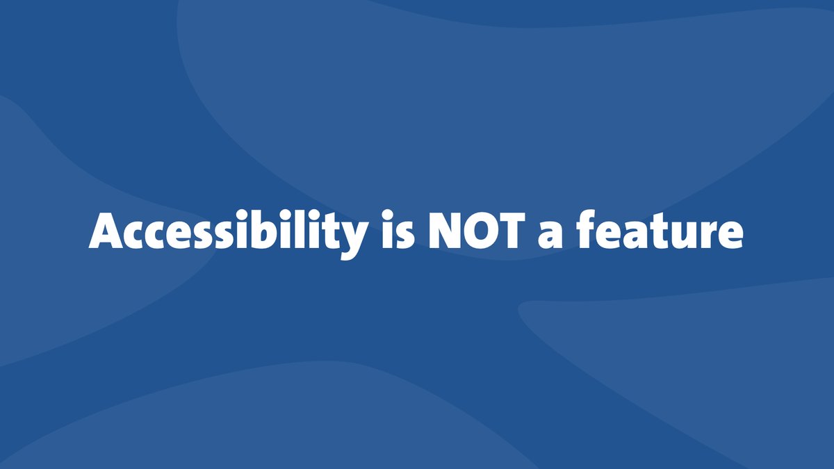 An quote that says "accessibility is not a feature"