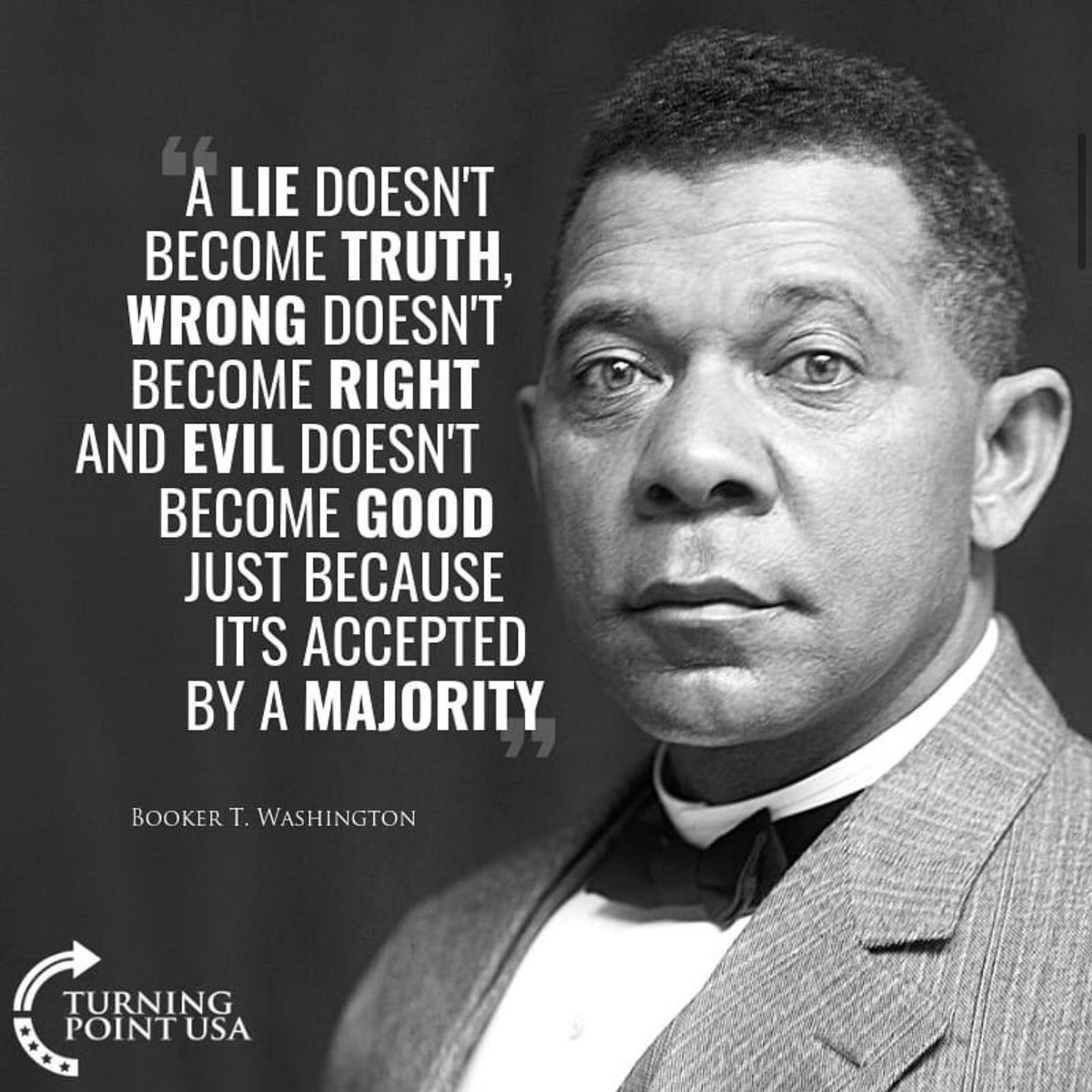 TPUSAPennridge's tweet photo. Wise words from Booker T. Washington. America is not a demagoguery, because the majority is not automatically right simply because it is a majority. That’s a logical fallacy. 🇺🇸🇺🇸🇺🇸 https://t.co/FKPPe3Py4M