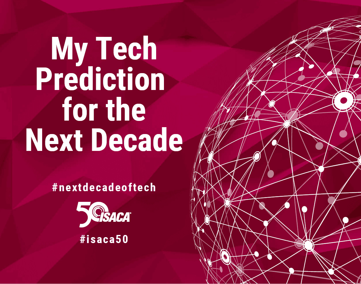 ISACANews's tweet photo. As the 2010s come to an end, how do you think the evolving tech landscape will make a big difference in the new decade? Share your prediction as part of our #nextdecadeoftech predictions https://t.co/PtEWvWRgC8. #ISACA50 https://t.co/mfXJJCCSCR